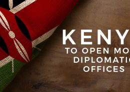 Kenya to open more diplomatic offices